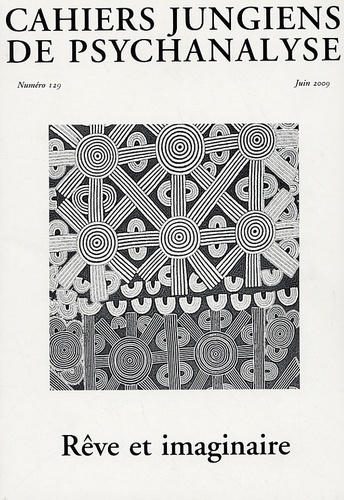 Cahiers jungiens de psychanalyse N° 129, Juin 2009 : Rêve et imaginaire