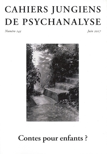 Cahiers jungiens de psychanalyse N° 145, juin 2017 : Contes pour enfants ?