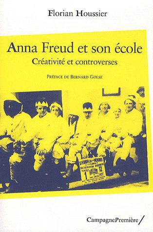 Anna Freud et son école. Créativité et controverses