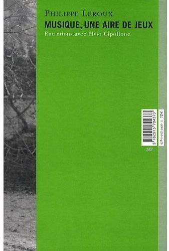 Musique, une aire de jeux. Entretiens avec Elvio Cipollone