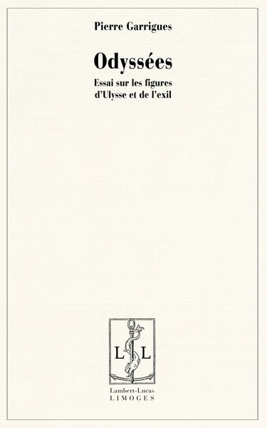 Odyssées. Essai sur les figures d'Ulysse et de l'exil