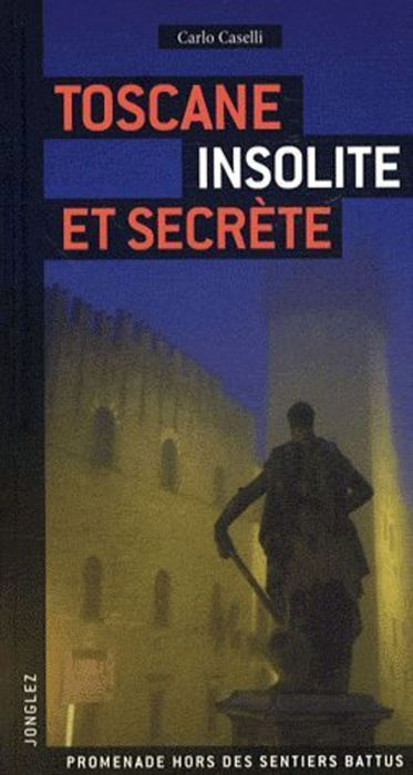 Toscane insolite et secrète