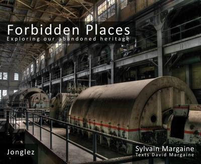 FORBIDDEN PLACES - EXPLORING OUR ABANDONED HERITAGE - TOME 1