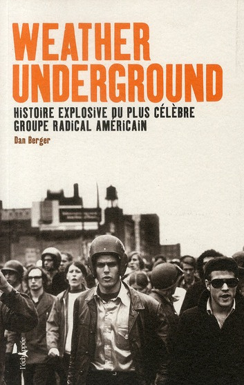 Weather Underground. Histoire explosive du plus célèbre groupe radical américain