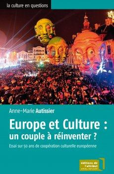 Europe et culture : un couple à réinventer ? Essai sur 50 ans de coopération culturelle européenne