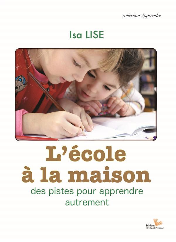 L'école à la maison. Apprendre autrement