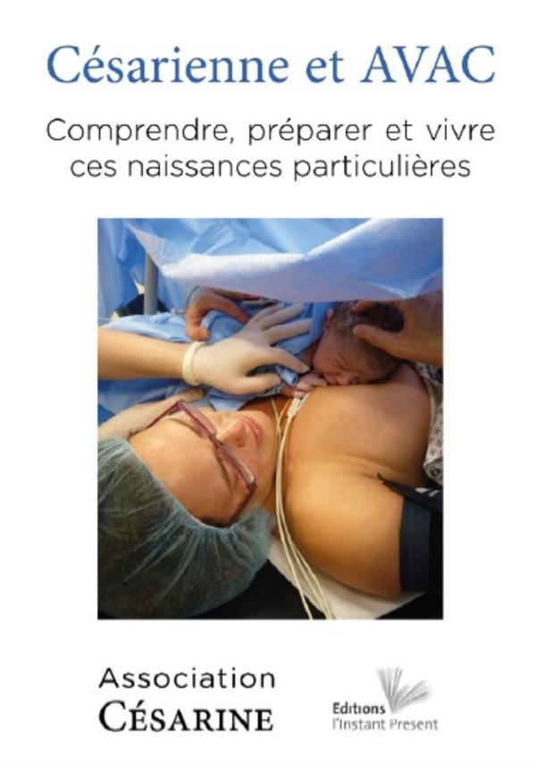 Césarienne et AVAC. Comprendre, préparer et vivre ces naissances particulières