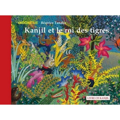 Kanjil et le roi des tigres. Conte d'Indonésie, avec 1 CD audio