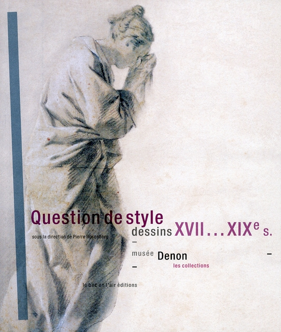 Question de style. Dessins XVIIe-XIXe siècles