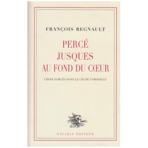 Percé jusques au fond du coeur. Choix forcés dans Le Cid de Corneille