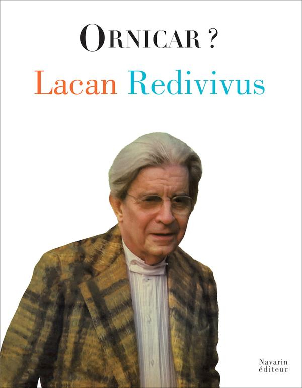 Ornicar ? Hors-série : Lacan Redivivus