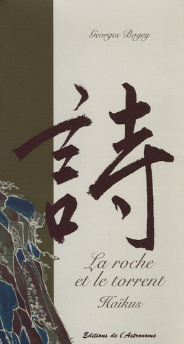 La roche et le torrent. Haïkus