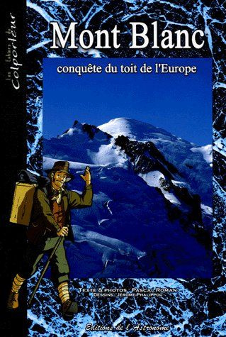 Mont Blanc. Conquête du toit de l'Europe