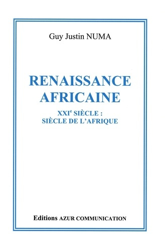 Renaissance africaine. XXIe siècle: siècle de l'Afrique