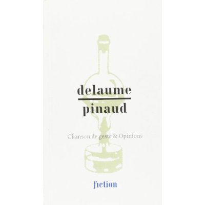 Delaume/Pinaud. Chanson de geste et opinions