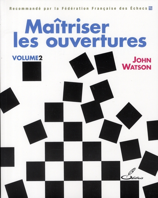 Maîtriser les ouvertures. Tome 2