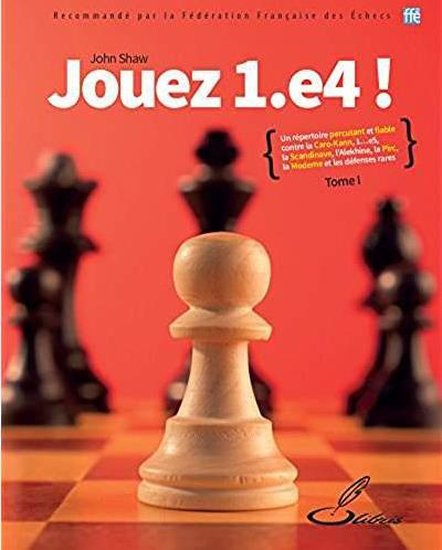 Jouez 1.e4 ! Tome 1