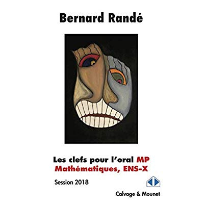 Les clefs pour l'oral MP, mathématiques, ENS-X. Session 2018