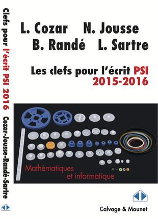 Les clefs pour l'écrit de mathématiques et d'informatique filière PSI 2015-2016