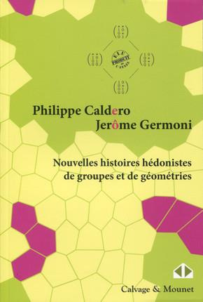 Nouvelles histoires hédonistes de groupes et de géométries. Tome 1