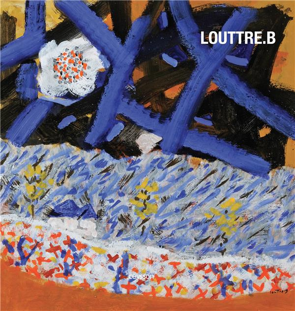 Louttre.B. L'insolente nécessité de la peinture