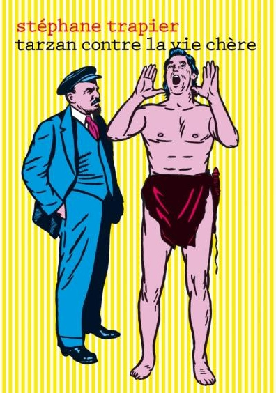 Tarzan contre la vie chère. Précédé de "Almanach 2007 des trucs sympas"