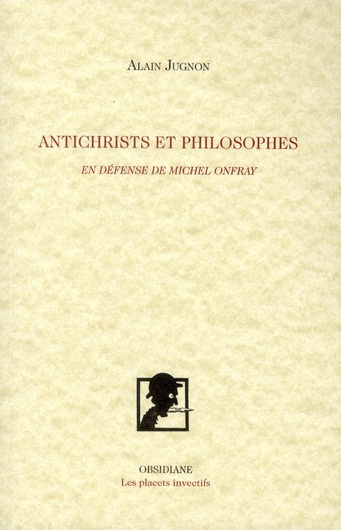 Antichrists et philosophes. En défense de Michel Onfray