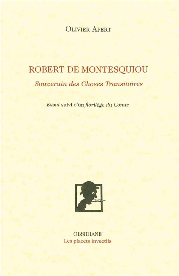 Robert de Montesquiou. Souverain des choses transitoires suivi d'un florilège du Comte