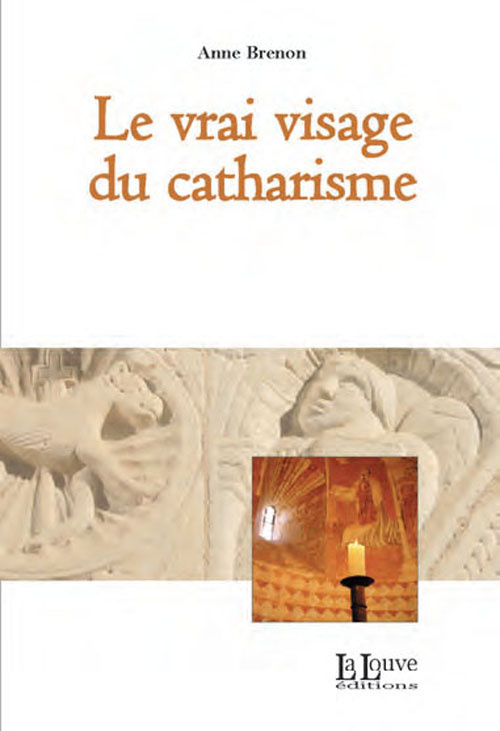 Le vrai visage du catharisme. Edition revue et corrigée