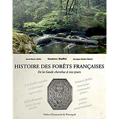 Histoire des forêts françaises. De la Gaule chevelue à nos jours