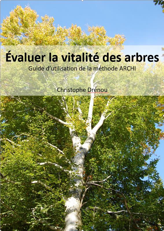 Evaluer la vitalité des arbres. Guide d'utilisation de la méthode ARCHI