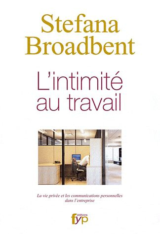 L'intimité au travail. La vie privée et les communications personnelles dans l?entreprise