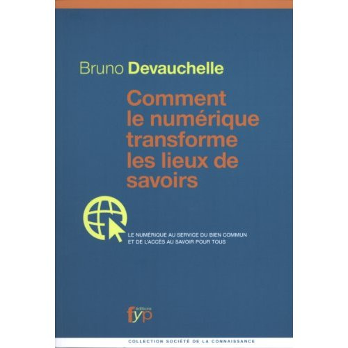 Comment le numérique transforme les lieux de savoirs. Le numérique au service du bien commun et de l