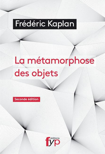 La métamorphose des objets. 2e édition