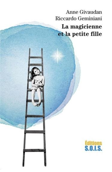 La magicienne et la petite fille. Un dialogue épistolaire sur les mystères de l'âme et de la vie
