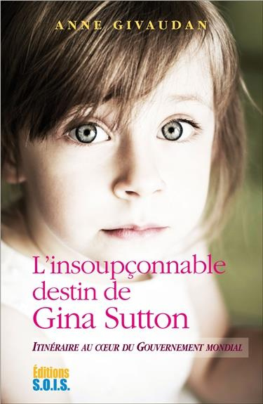 L'insoupçonnable destin de Gina Sutton. Itinéraire au coeur du gouvernement mondial