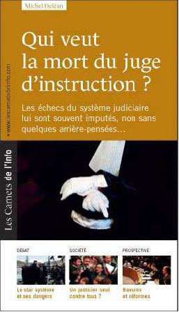 Qui veut la mort du juge d'instruction ?