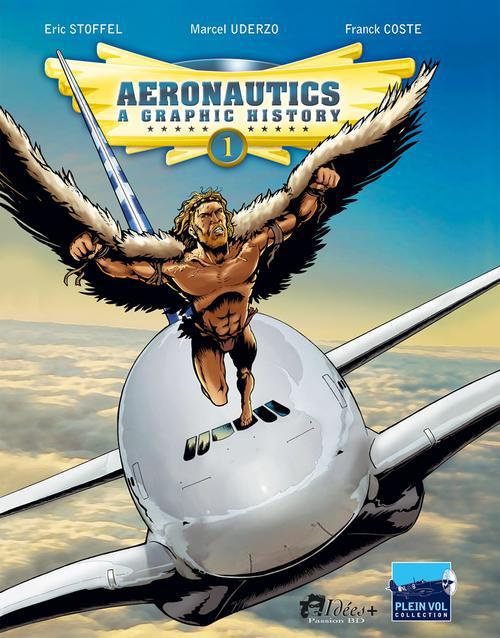 Aeronautics : a graphic history T01 From the origins to Blériot