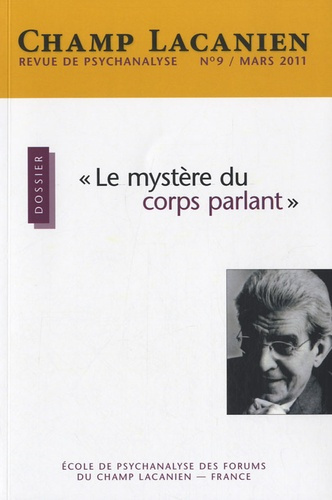 Champ Lacanien N° 9, Mars 2011 : "Le mystère du corps parlant"