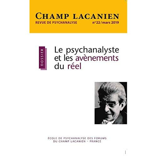 Champ Lacanien N° 22, mars 2019 : Le psychanalyste et les avènements du réel