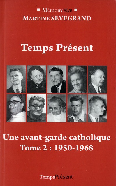 Temps Présent, une aventure chrétienne. Tome 2, Une avant-garde catholique (1950-1968)