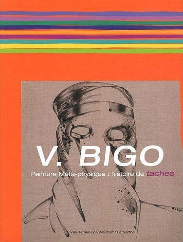 Véronique Bigo. Peinture Méta-physique : histoire de taches