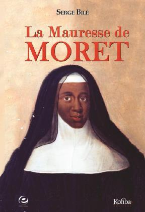 La Mauresse de Moret. La religieuse au sang bleu