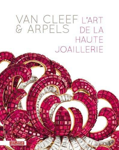 Van Cleef & Arpels. L'art de la haute joaillerie. Exposition présentée au musée des Arts décoratifs,