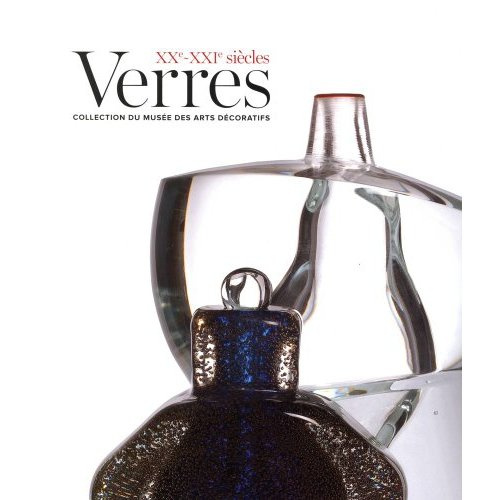 Verres XXe-XXIe siècles. Collection du musée des Arts décoratifs
