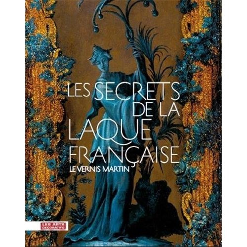 Les secrets de la laque française. Le vernis Martin