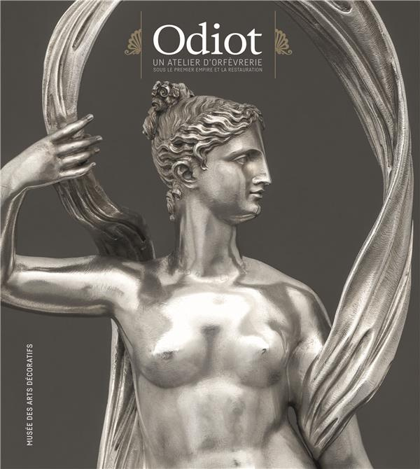 Odiot. Un atelier d'orfèvrerie sous le Premier Empire et la Restauration
