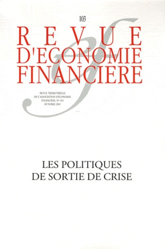 Revue d'économie financière N° 103, Octobre 2011 : Les politiques de sortie de crise