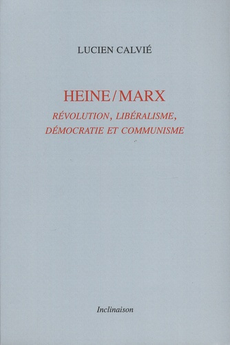 Heine/Marx. Révolution, libéralisme, démocratie et communisme