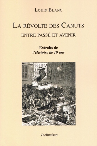 La révolte des Canuts. Entre passé et avenir. Extraits de l'Histoire de 10 ans